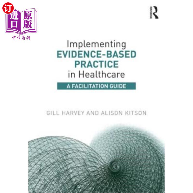 海外直订医药图书Implementing Evidence-Based Practice in Healthcare: A Facilitation Guide 在医疗保健中实施循证实践：