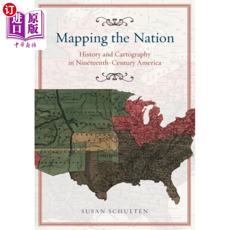 海外直订Mapping the Nation - History and Cartography in ... 绘制国家地图——19世纪美国的历史和制图学
