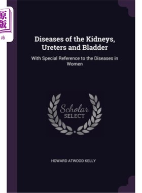 海外直订医药图书Diseases of the Kidneys, Ureters and Bladder: With Special Reference to the Dise 肾脏、输尿管和膀胱