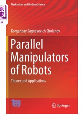海外直订Parallel Manipulators of Robots: Theory and Applications 机器人的并联机械手:理论与应用