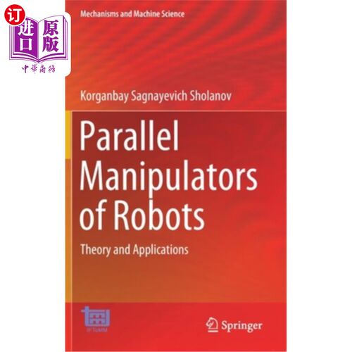 海外直订Parallel Manipulators of Robots: Theory and Applications 机器人的并联机械手:理论与应用