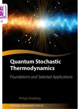 海外直订Quantum Stochastic Thermodynamics: Foundations and Selected Applications 量子随机热力学：基础和选定的应用