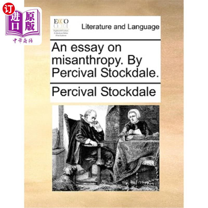 海外直订An Essay on Misanthropy. by Percival Stockdale. 厌世论。珀西瓦尔·斯托克代尔著。