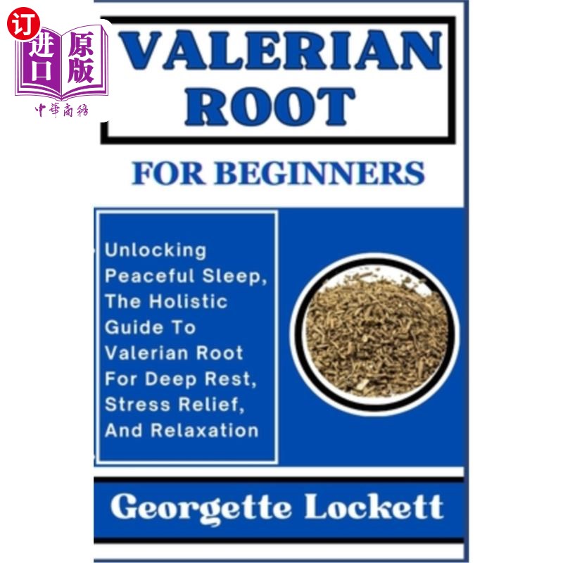海外直订医药图书Valerian Root for Beginners: Unlocking Peaceful Sleep, The Holistic Guide To Val 缬草根部为初学者：