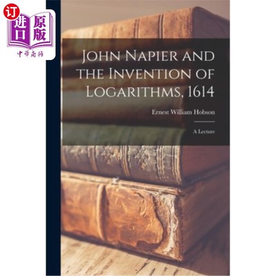 海外直订John Napier and the Invention of Logarithms, 1614; a Lecture 约翰·纳皮尔和对数的发明，1614年;一个讲座