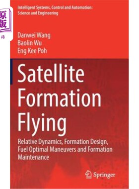 海外直订Satellite Formation Flying: Relative Dynamics, Formation Design, Fuel Optimal Ma 卫星编队飞行：相对动力学、