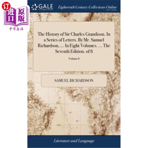 海外直订The History of Sir Charles Grandison. In a Series of Letters. By Mr. Samuel Rich 查尔斯·格兰迪森爵士的历史
