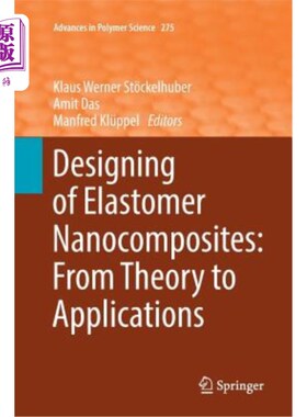 海外直订Designing of Elastomer Nanocomposites: From Theory to Applications 弹性体纳米复合材料的设计：从理论到应用