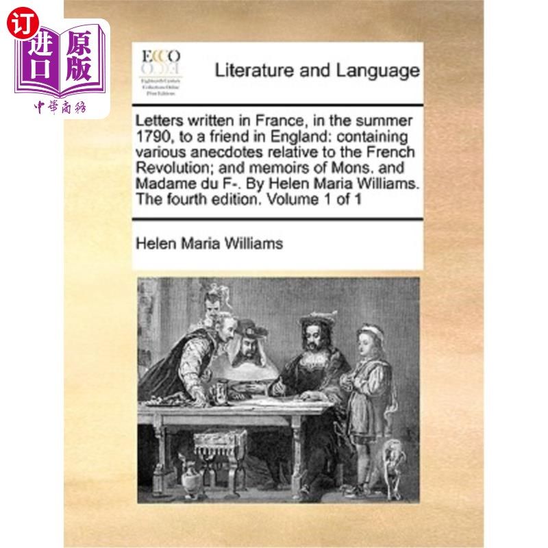 海外直订Letters Written in France, in the Summer 1790, to a Friend in England: Containin 1790年夏在法国写给英国朋友