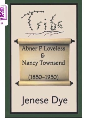 海外直订Abner Powell Loveless and Nancy Jane Townsend (1850-1950): Tribe 96 艾布纳·鲍威尔·洛夫莱斯和南希·简·汤森(18