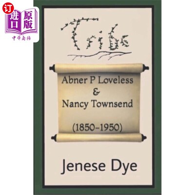 海外直订Abner Powell Loveless and Nancy Jane Townsend (1850-1950): Tribe 96 艾布纳·鲍威尔·洛夫莱斯和南希·简·汤森(18
