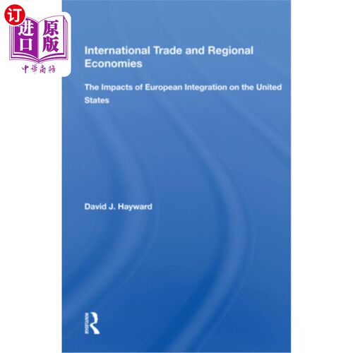海外直订International Trade and Regional Economies: The Impacts of European Integration  国际贸易和区域经济:欧洲一
