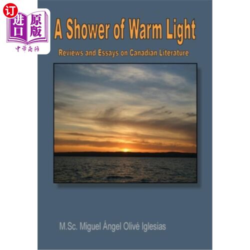海外直订A Shower of Warm Light: Reviews and Essays on Canadian Poetry 一阵温暖的光:加拿大诗歌评论与随笔
