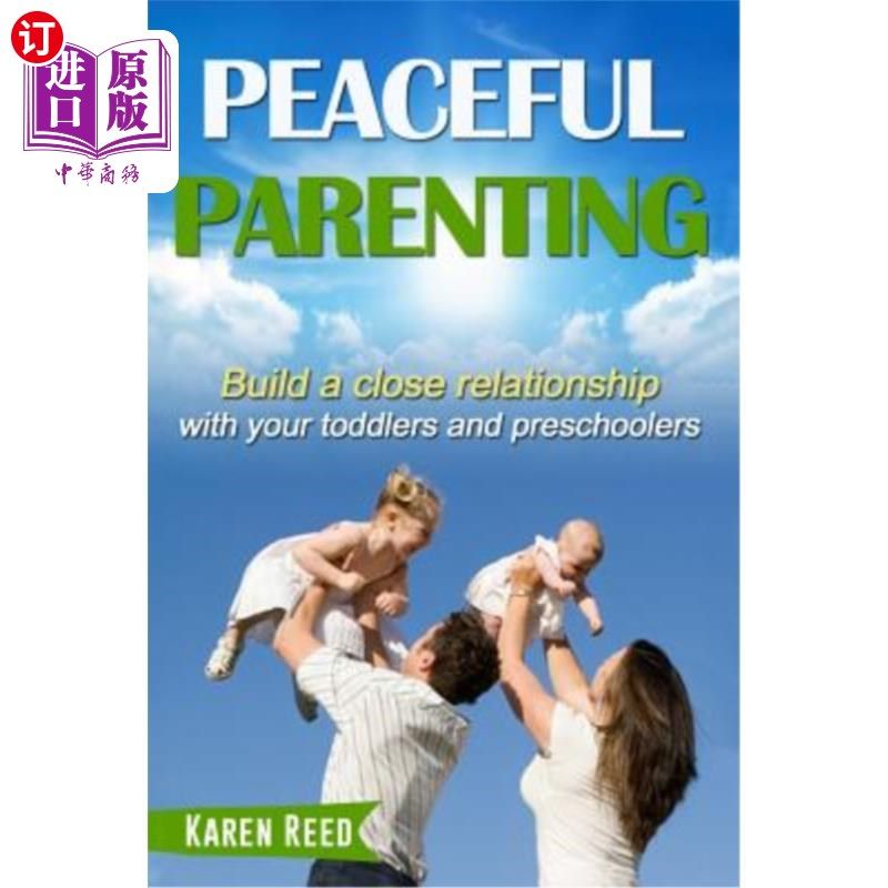 海外直订Peaceful Parenting: Build a close relationship with your toddlers and preschoole 和平育儿：与你的孩子和学龄