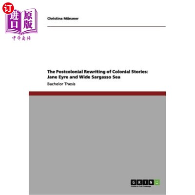 海外直订The Postcolonial Rewriting of Colonial Stories: Jane Eyre and Wide Sargasso Sea 殖民故事的后殖民改写:简爱与
