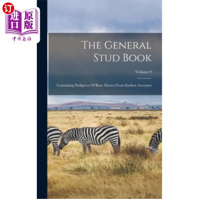 海外直订The General Stud Book: Containing Pedigrees Of Race Horses From Earliest Account 《一般种马书:包含最早记载