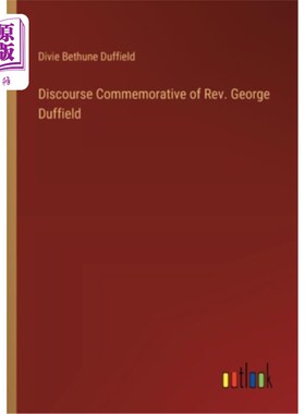 海外直订Discourse Commemorative of Rev. George Duffield 纪念乔治·达菲尔德牧师演讲