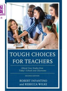 海外直订Tough Choices for Teachers: Ethical Case Studies from Today's Schools and Classr 教师的艰难选择：今天学校和教室