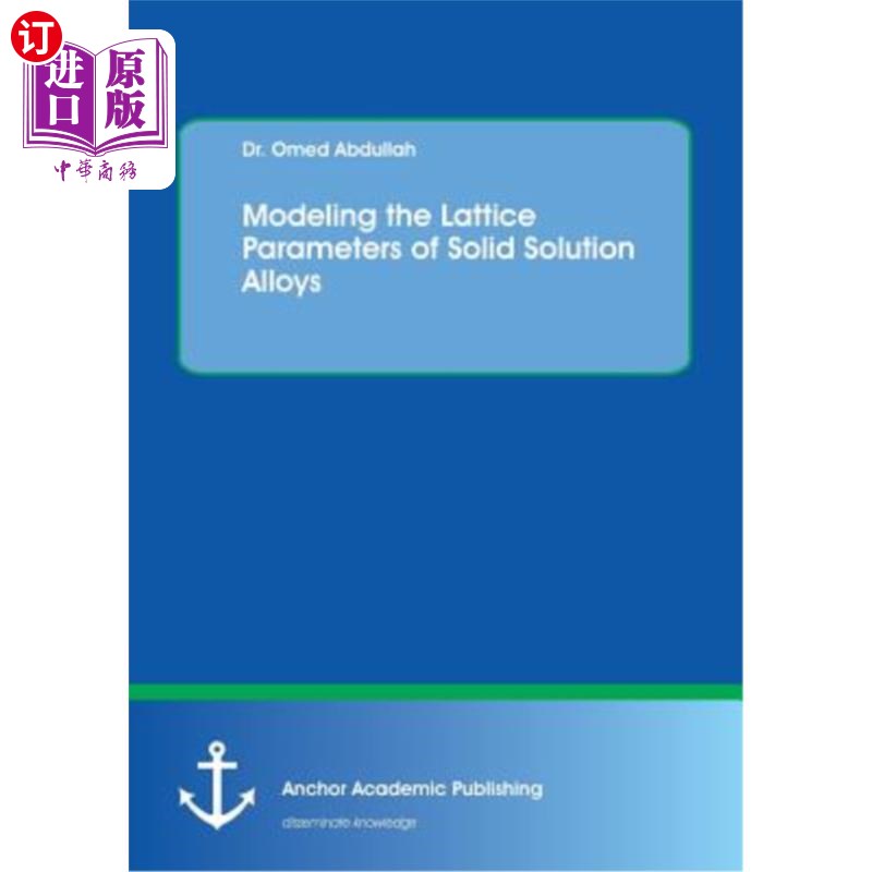 海外直订Modeling the Lattice Parameters of Solid Solution Alloys 固溶合金晶格参数的模拟