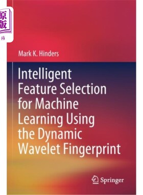 海外直订Intelligent Feature Selection for Machine Learning Using the Dynamic Wavelet Fin 基于动态小波指纹的机器学习智能