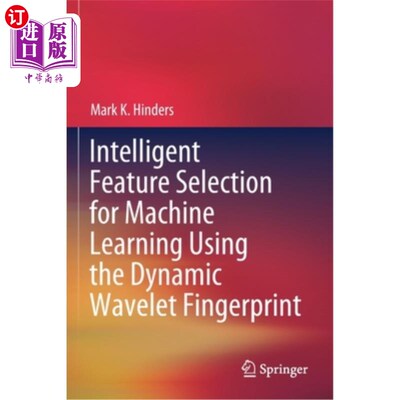 海外直订Intelligent Feature Selection for Machine Learning Using the Dynamic Wavelet Fin 基于动态小波指纹的机器学习智能