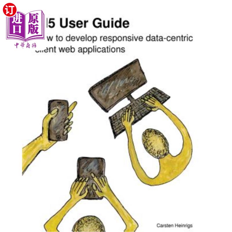 海外直订Ui5 User Guide: How to Develop Responsive Data-Centric Client Web Applications UI5用户指南：如何开发响应式