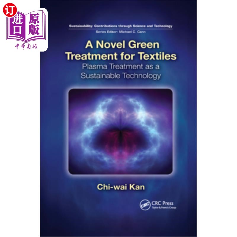 海外直订A Novel Green Treatment for Textiles: Plasma Treatment as a Sustainable Technolo 纺织品的一种新型绿色处理: