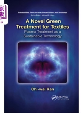 海外直订A Novel Green Treatment for Textiles: Plasma Treatment as a Sustainable Technolo 纺织品的一种新型绿色处理: