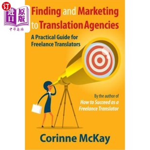 海外直订Finding and Marketing to Translation Agencies: A Practical Guide for Freelance T 寻找和营销翻译机构:自由译