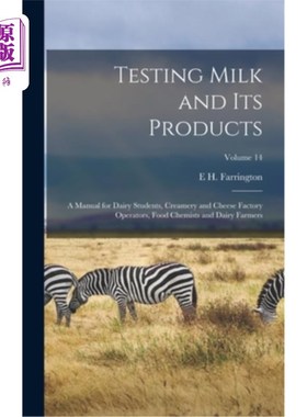 海外直订Testing Milk and Its Products: A Manual for Dairy Students, Creamery and Cheese  检测牛奶及其产品:乳品学生