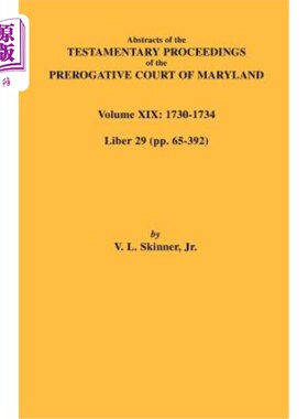 海外直订Abstracts of the Testamentary Proceedings of the Prerogative Court of Maryland.  马里兰特权法院遗嘱程序摘要
