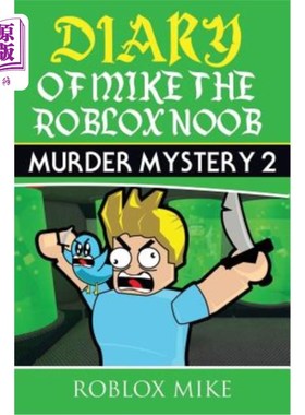 海外直订Diary of Mike the Roblox Noob: Murder Mystery 2 罗布洛斯诺布麦克日记：谋杀之谜2