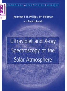 海外直订Ultraviolet and X-Ray Spectroscopy of the Solar Atmosphere 太阳大气的紫外和X射线光谱