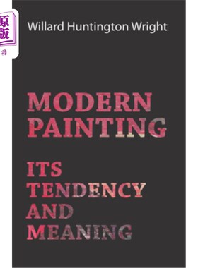 海外直订Modern Painting - Its Tendency And Meaning 现代绘画的趋势与意义