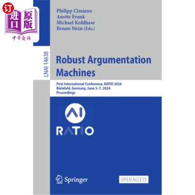 海外直订Robust Argumentation Machines: First International Conference, Ratio 2024, Biele Robust Arg