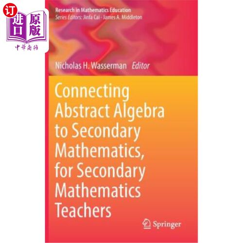 海外直订Connecting Abstract Algebra to Secondary Mathematics, for Secondary Mathematics  将抽象代数与中学数学联系起