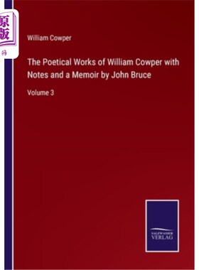海外直订The Poetical Works of William Cowper with Notes and a Memoir by John Bruce: Volu 威廉·考伯的诗歌作品与笔记