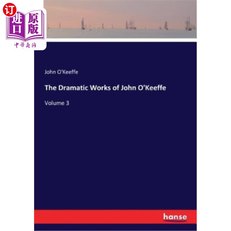 海外直订The Dramatic Works of John O'Keeffe 约翰·奥基夫的戏剧作品