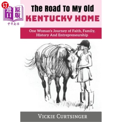 海外直订The Road to My Old Kentucky Home: One Woman's Journey of Faith, Family, History  通往肯塔基老家之路:一个女