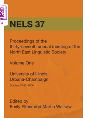 海外直订Nels 37: Proceedings of the 37th Annual Meeting of the North East Linguistic Soc 东北语言学会第37届年会论文