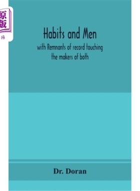 海外直订Habits and men: with remnants of record touching the makers of both 习惯与人:两者的缔造者留下的痕迹