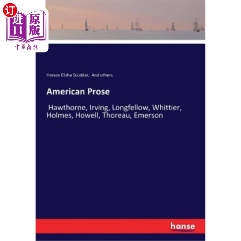 海外直订American Prose: Hawthorne, Irving, Longfellow, Whittier, Holmes, Howell, Thoreau 美国散文：霍桑、欧文、朗费