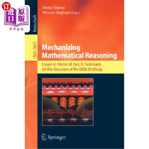 海外直订Mechanizing Mathematical Reasoning: Essays in Honor of J?rg H. Siekmann on the O 数学推理机械化：纪念J？rg
