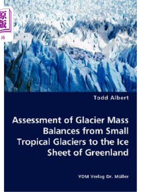 海外直订Assessment of Glacier Mass Balances from Small Tropical Glaciers to the Ice Shee 从热带小冰川到格陵兰冰盖的