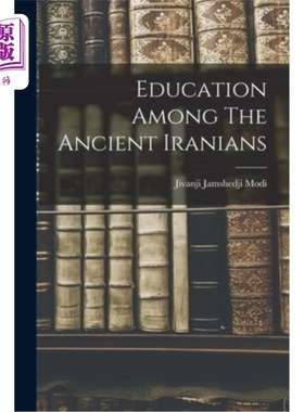 海外直订Education Among The Ancient Iranians 古代伊朗人的教育