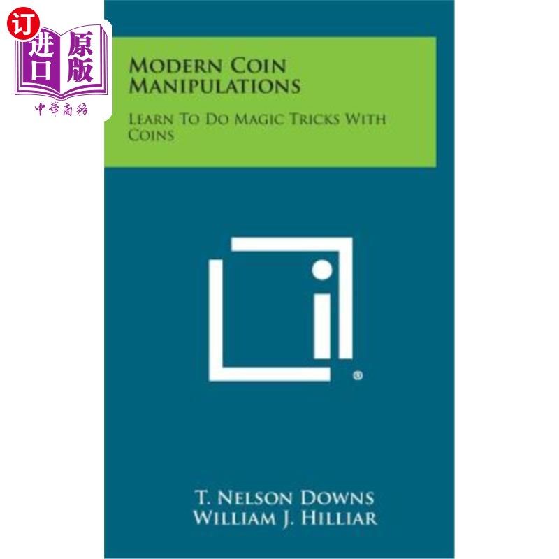 海外直订Modern Coin Manipulations: Learn to Do Magic Tricks with Coins 现代硬币操作:学习用硬币做魔术