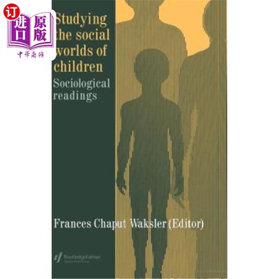 海外直订Studying The Social Worlds Of Children: Sociological Readings 研究儿童的社会世界：社会学阅读