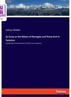 海外直订An Essay on the Waters of Harrogate and Thorp-Arch in Yorkshire: Containing some 关于约克郡哈罗盖特和索普阿