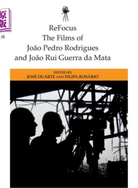 海外直订Refocus: The Films of Joao Pedro Rodrigues and Joao Rui Guerra Da Mata 重新聚焦:Joao Pedro Rodrigues