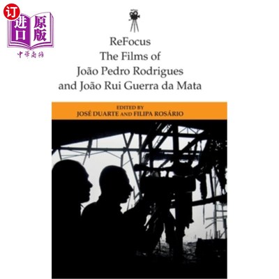海外直订Refocus: The Films of Joao Pedro Rodrigues and Joao Rui Guerra Da Mata 重新聚焦:Joao Pedro Rodrigues